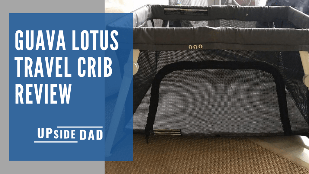 Guava Lotus Travel Crib Review Upside Dad