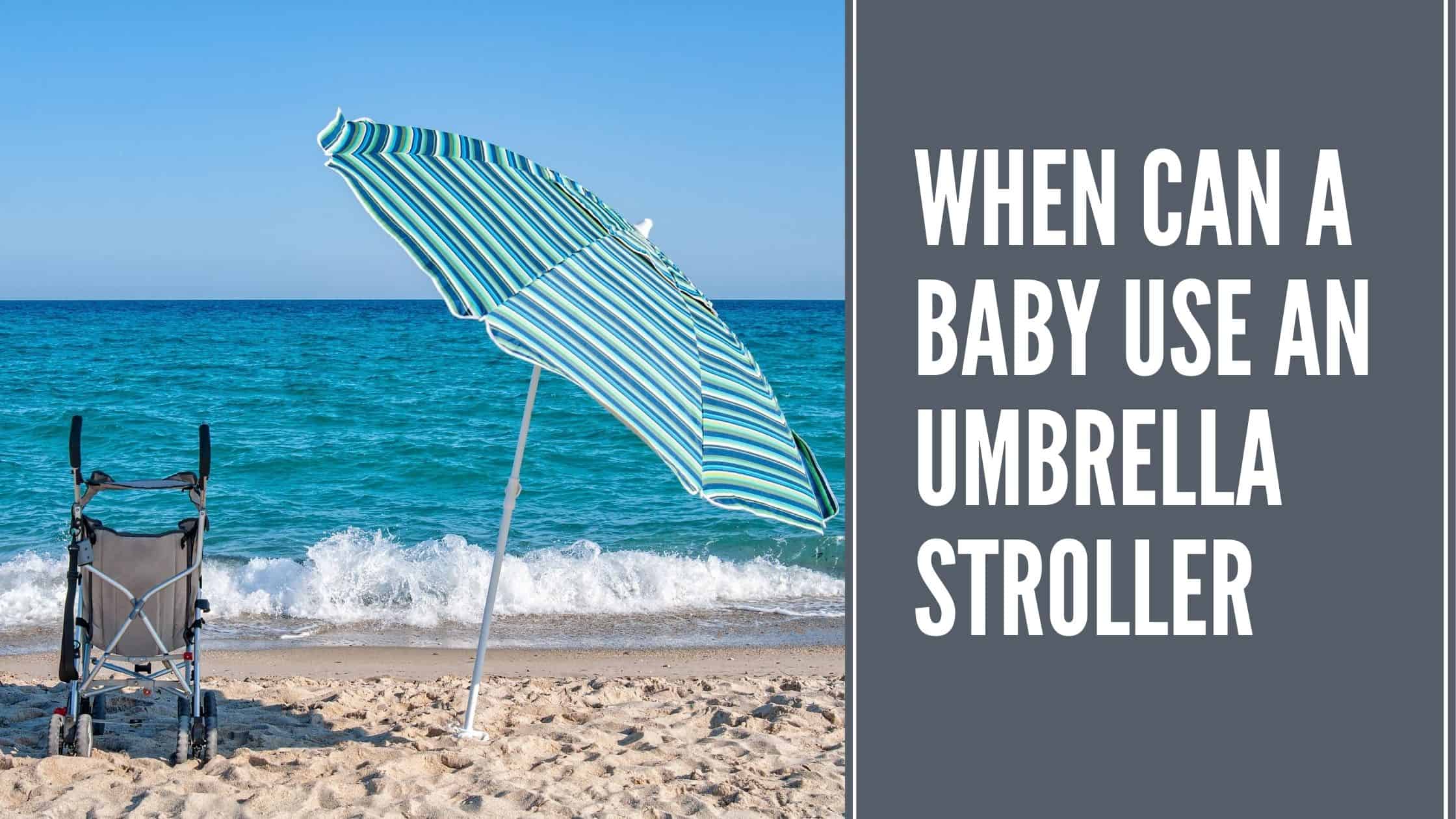 When can a baby use an umbrella stroller