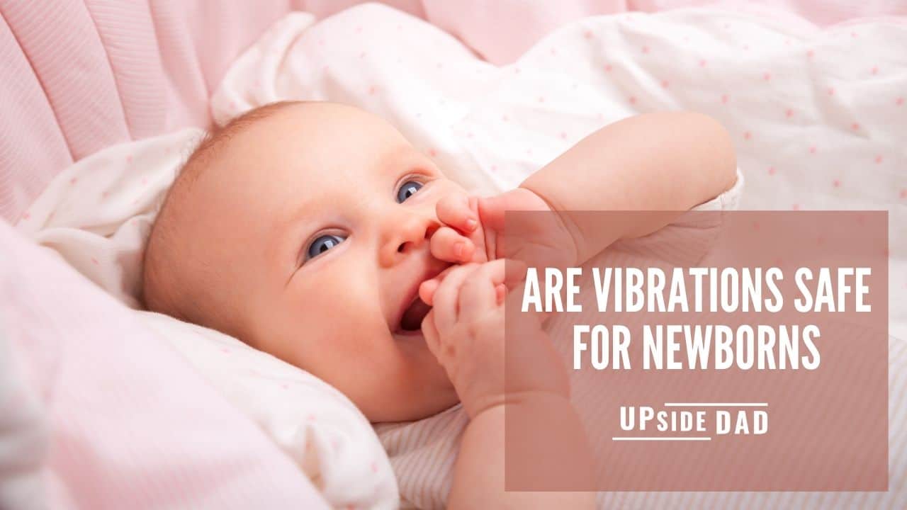 Are vibrations safe for newborns